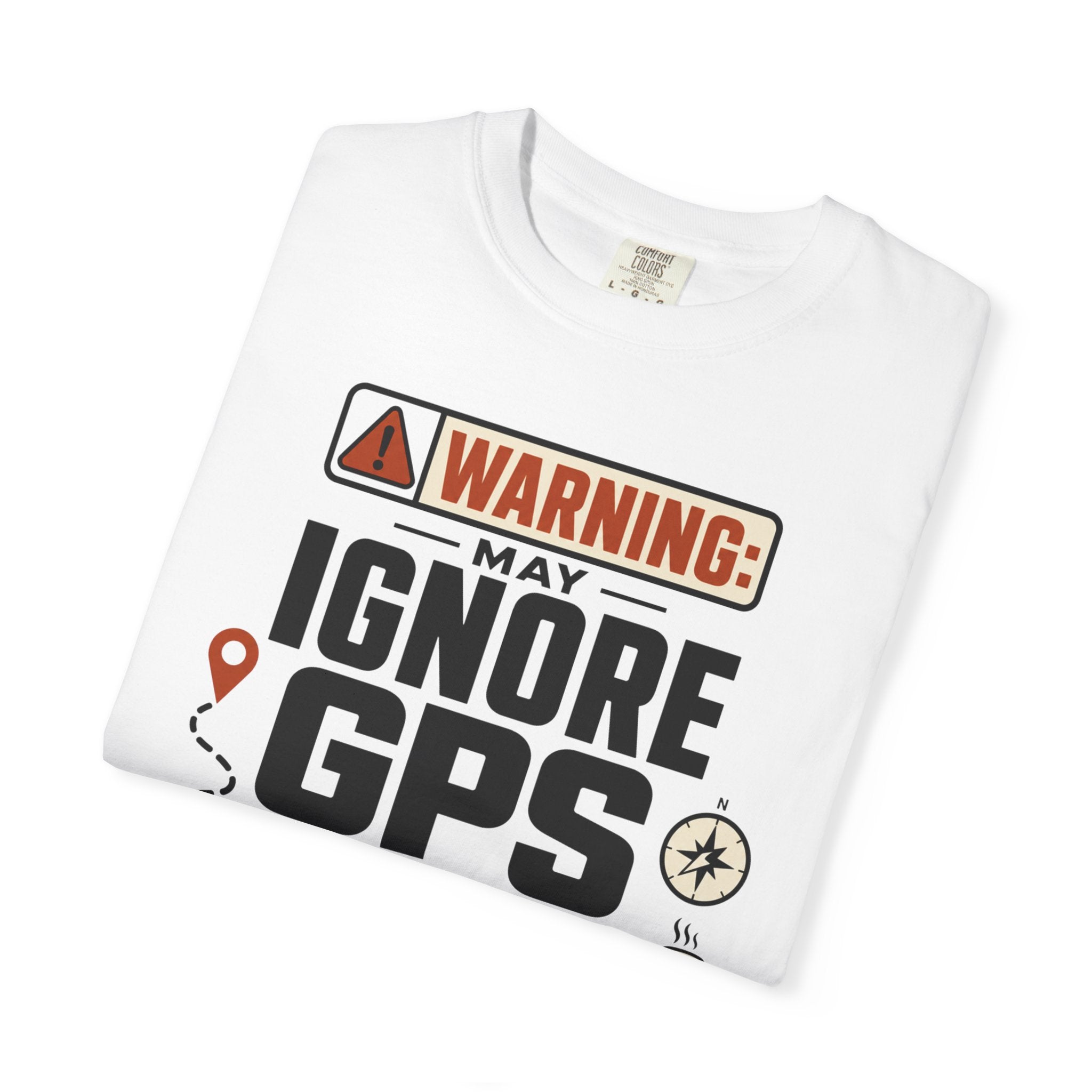 Warning May Ignore Gps For Vibes - T-Shirt