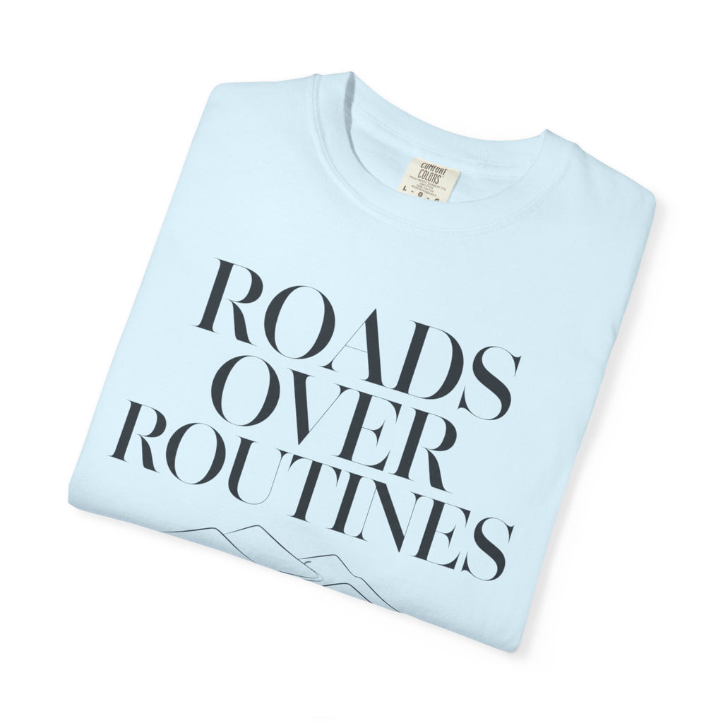 Roads Over Routines - T-Shirt