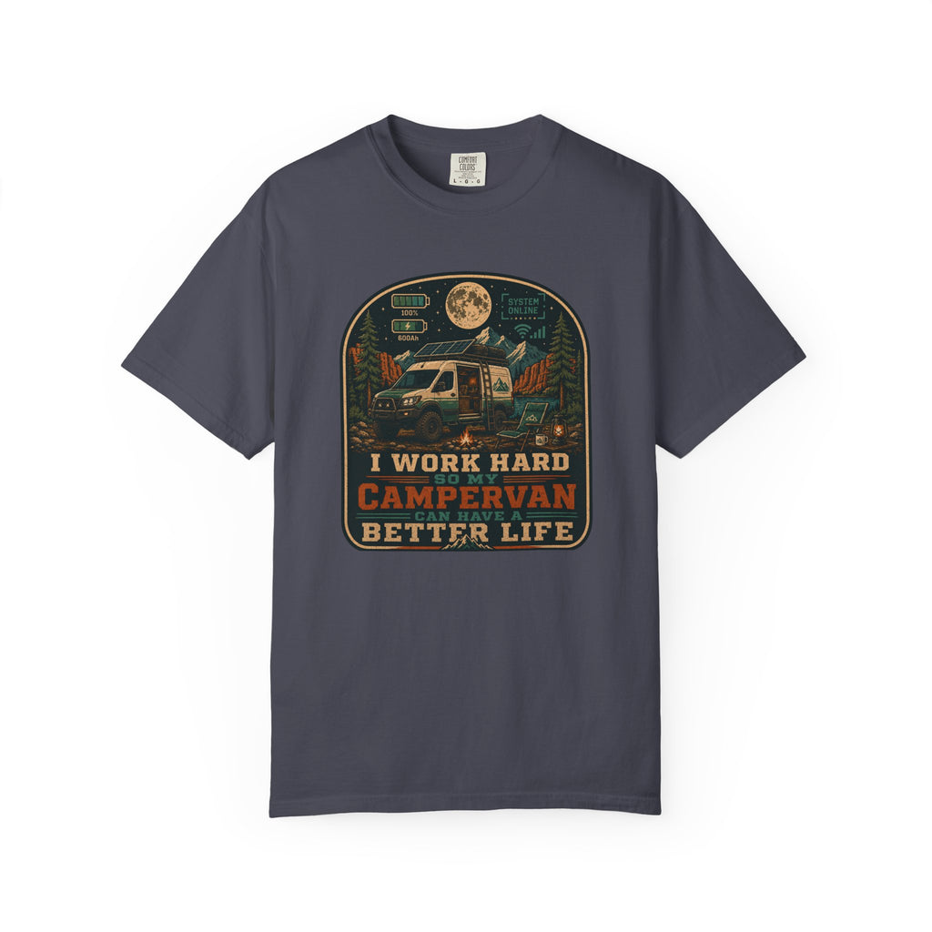 I work hard so my campervan can have a better life - T-Shirt