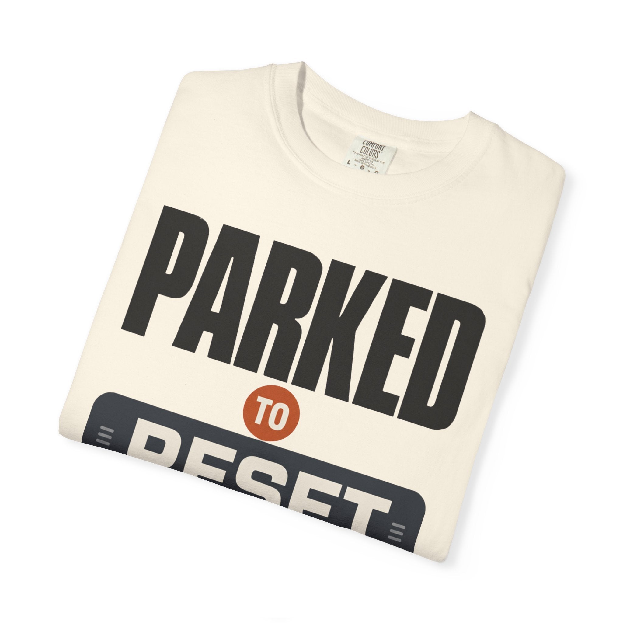 Parked To Reset - T-Shirt