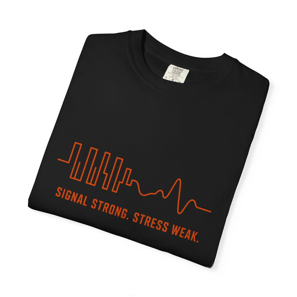 Signal Strong Stress Weak - T-Shirt