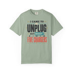 I Came To Unplug But Brought Five Chargers - T-Shirt