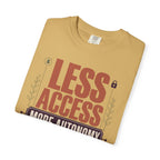 Less Access More Autonomy - T-Shirt