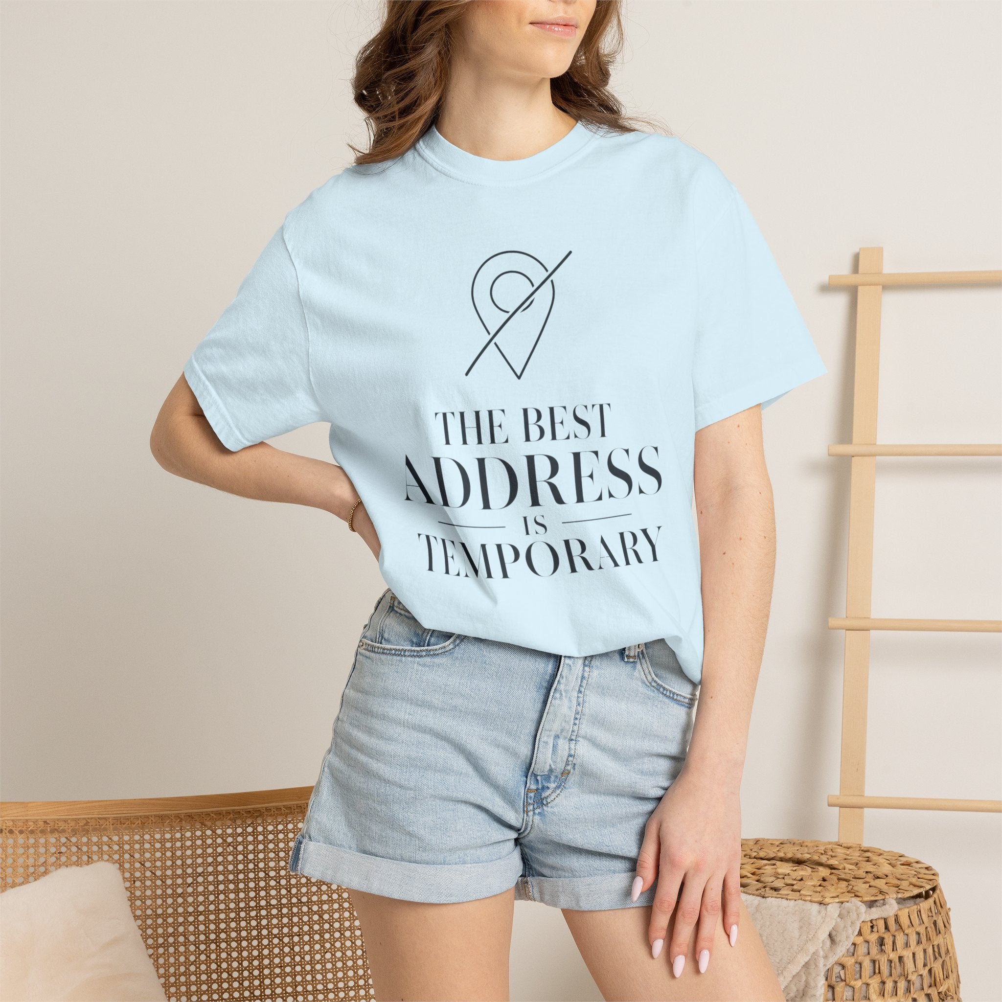 The Best Address Is Temporary - T-Shirt
