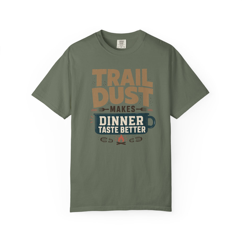 Trail Dust Makes Dinner Taste Better - T-Shirt