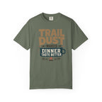 Trail Dust Makes Dinner Taste Better - T-Shirt
