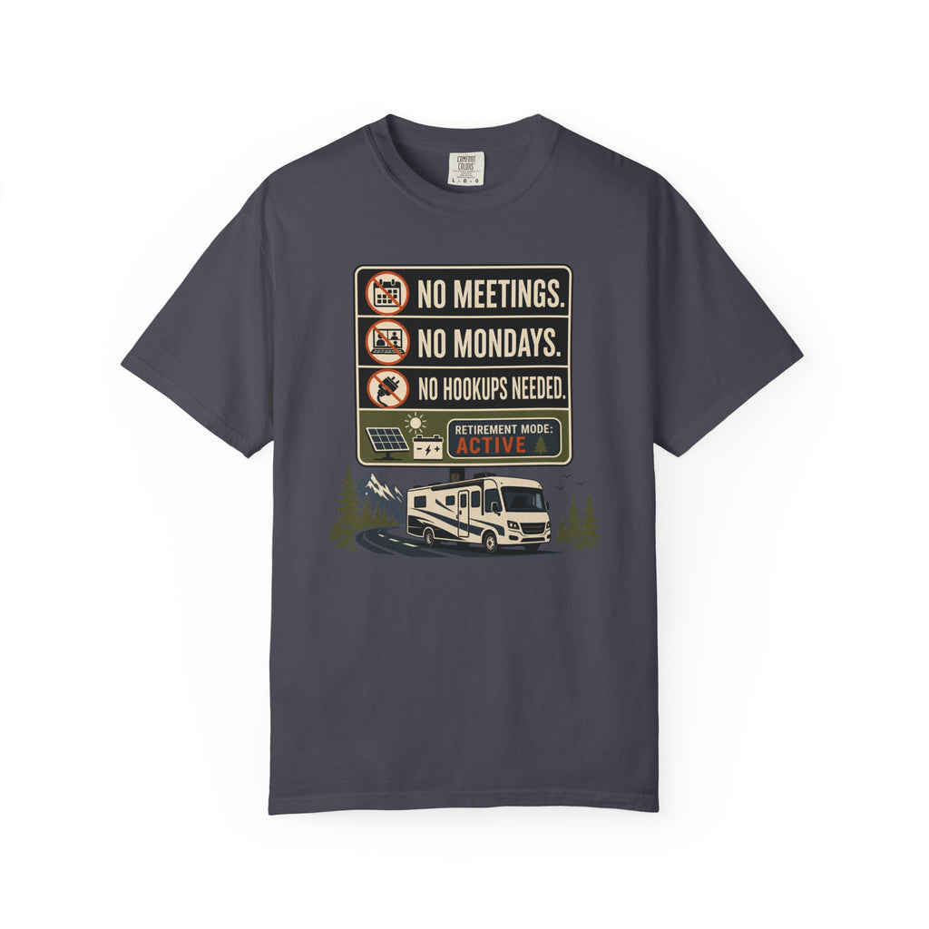 No Meetings No Mondays No Hookups Needed - T-Shirt