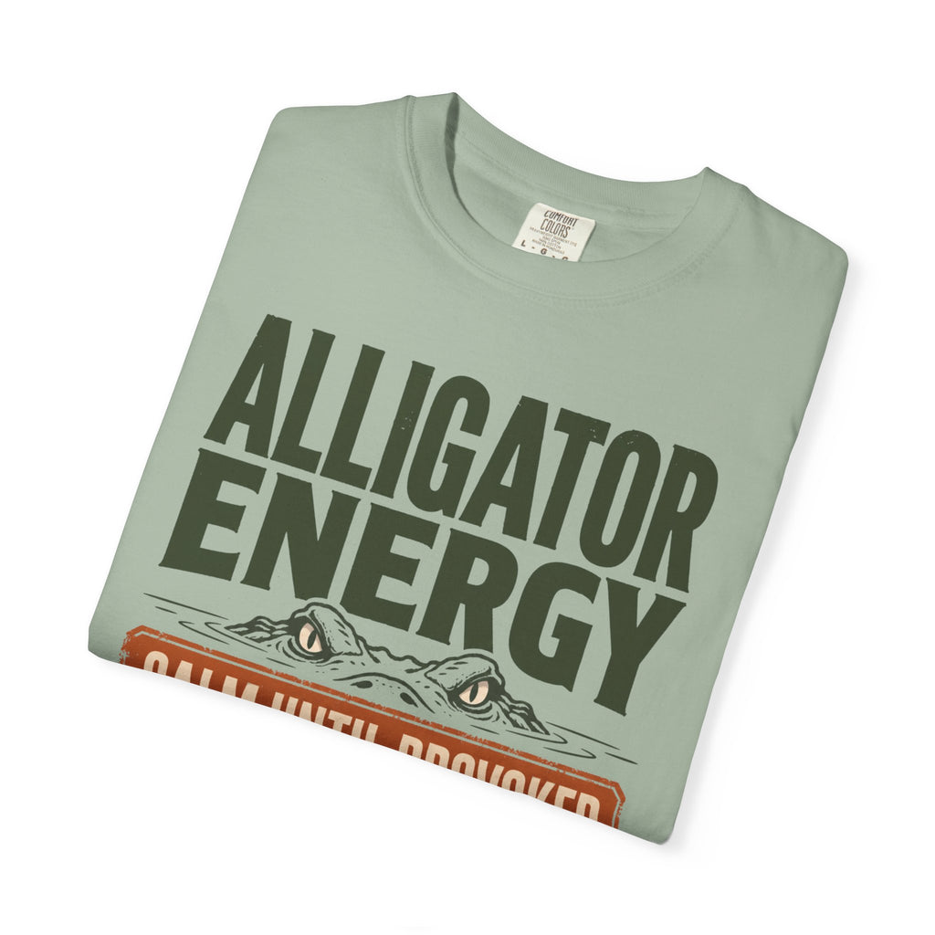 Alligator Energy Calm Until Provoked - T-Shirt