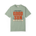 Never Waste Good Sun - T-Shirt