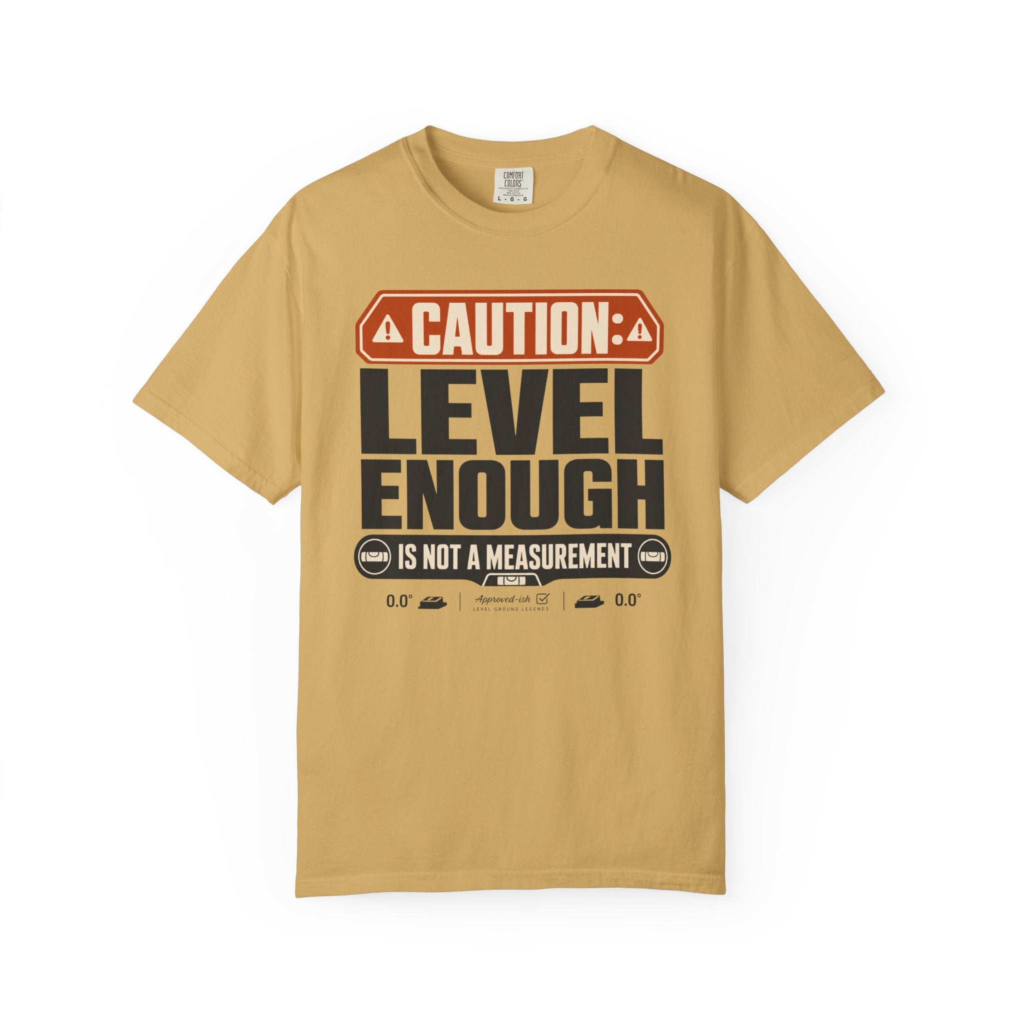 Caution Level Enough Is Not A Measurement - T-Shirt