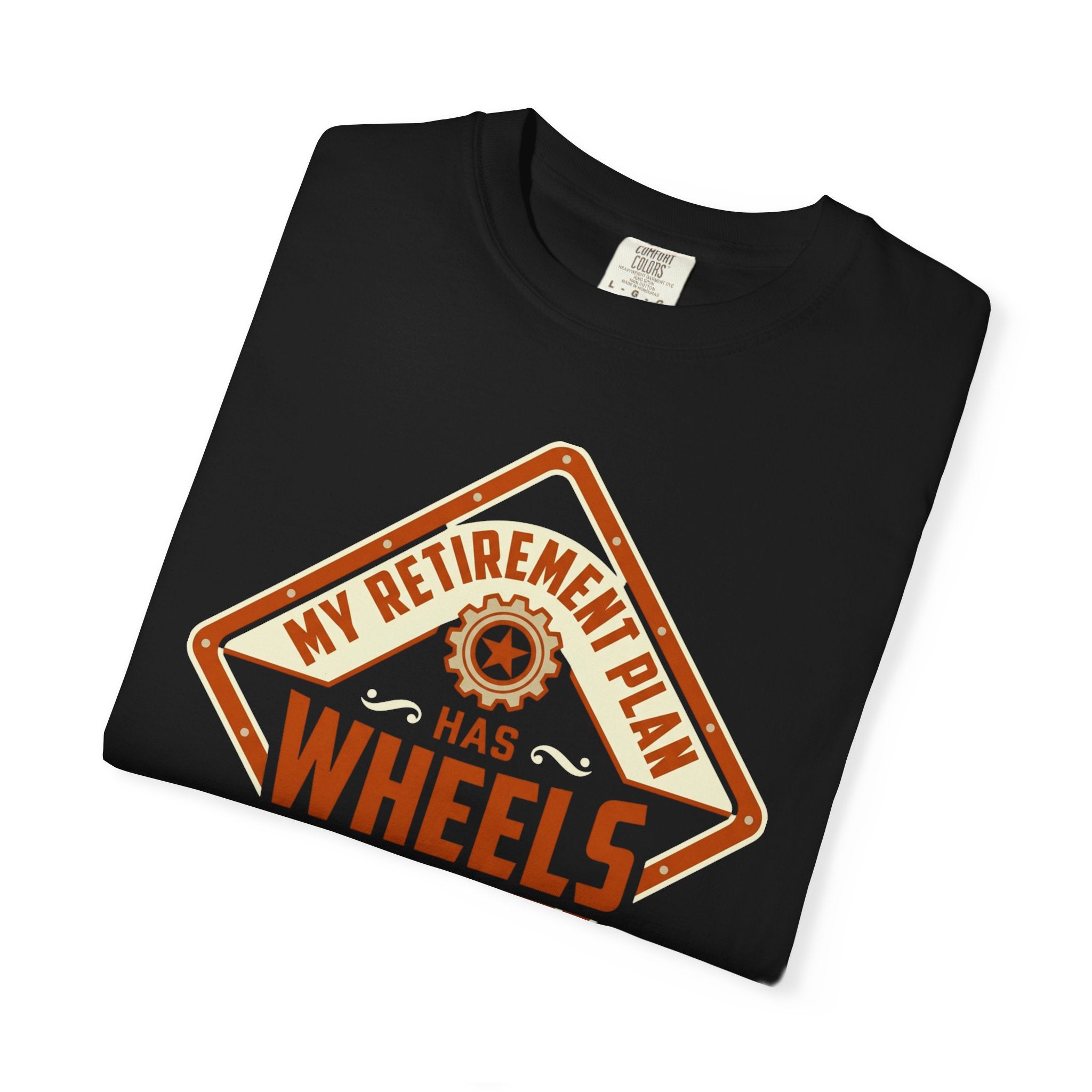 My Retirement Plan Has Wheels - T-Shirt