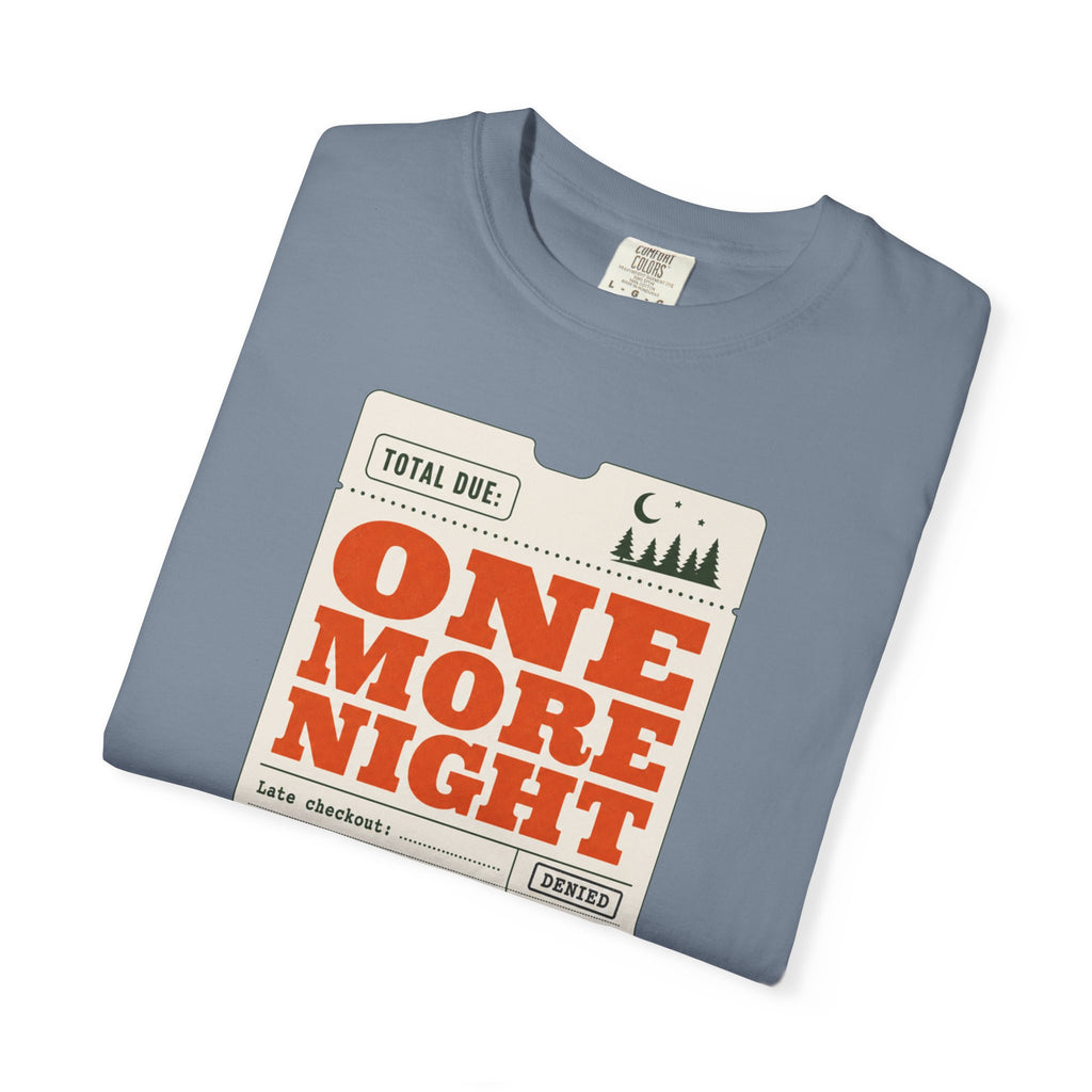 Total Due One More Night - T-Shirt