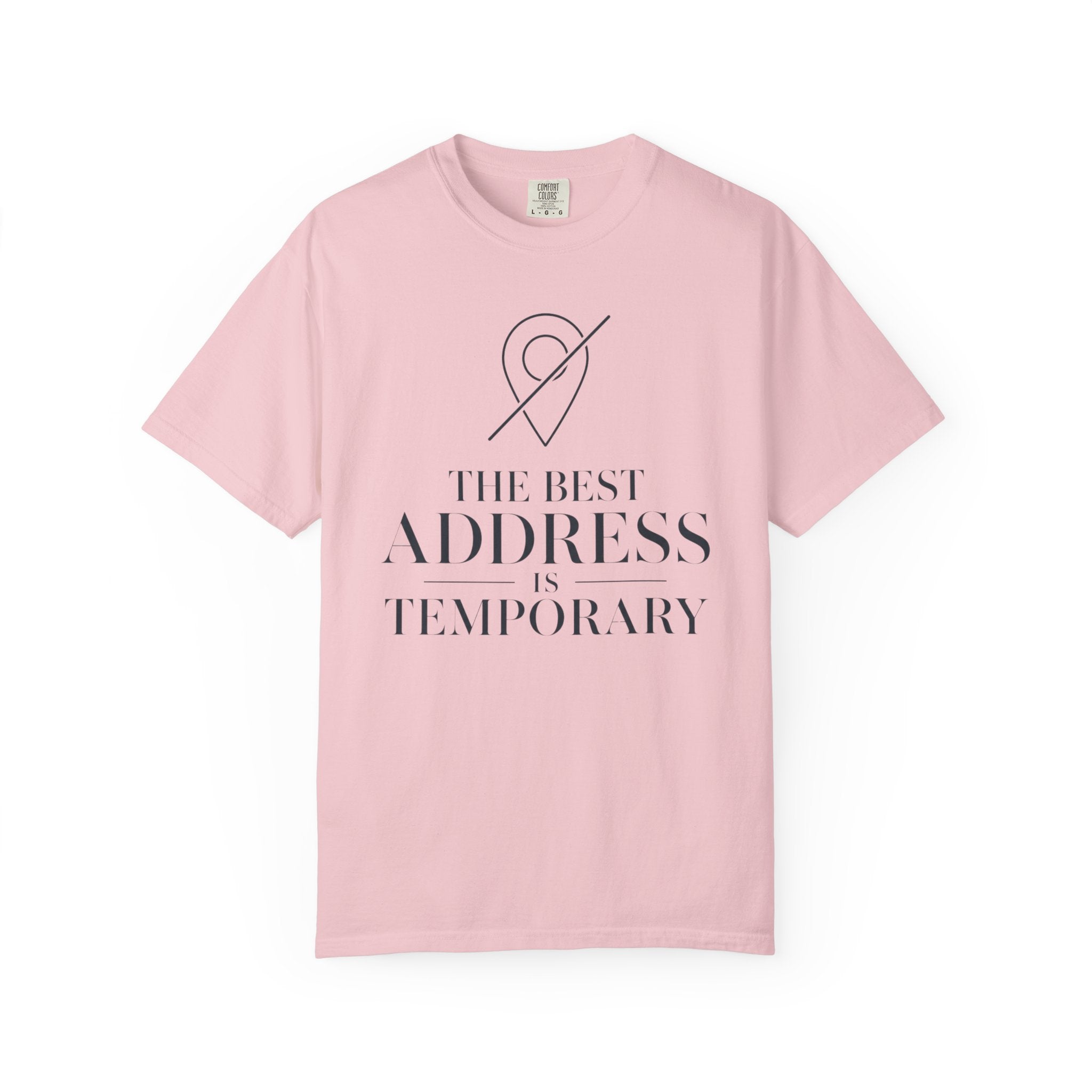 The Best Address Is Temporary - T-Shirt