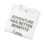 Adventure Has Better Benefits - T-Shirt