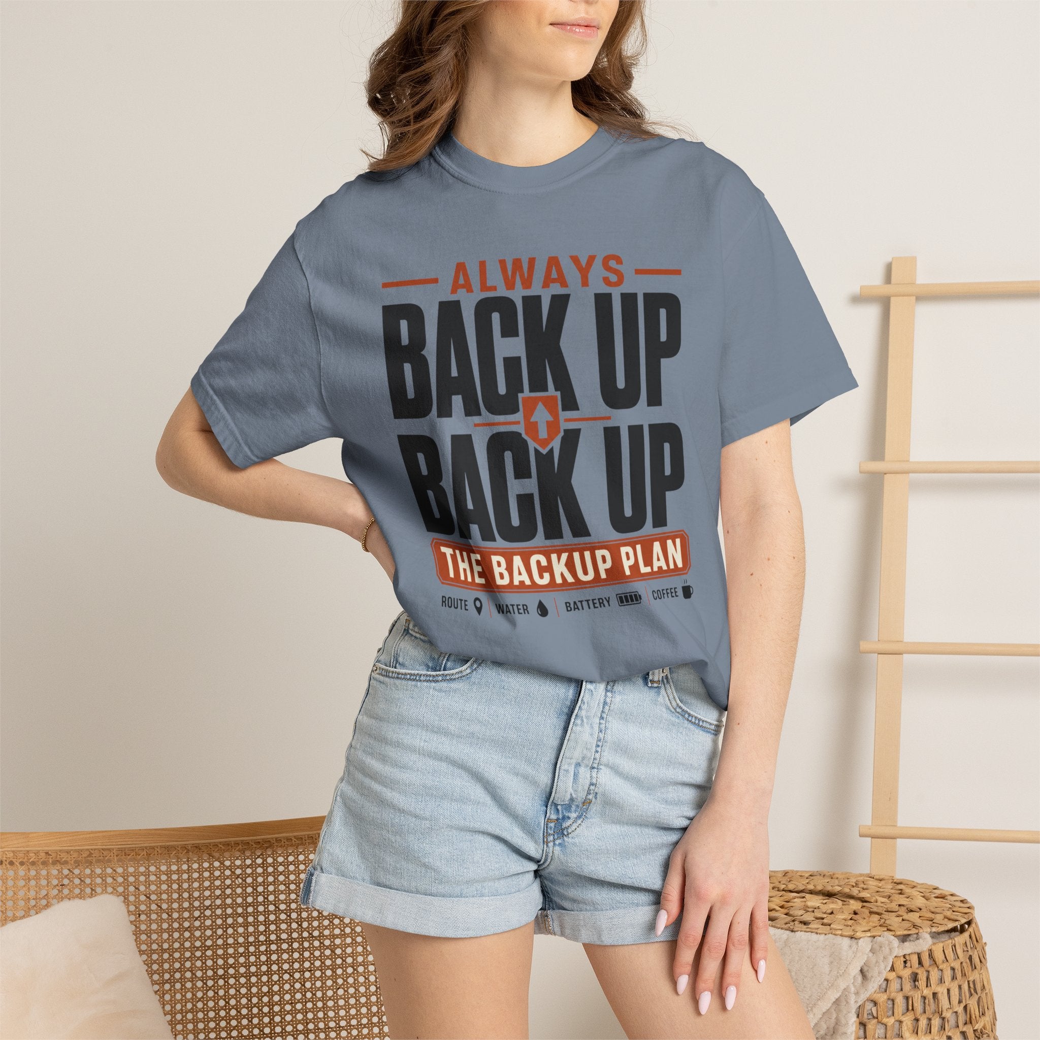 Always Back Up The Backup Plan - T-Shirt