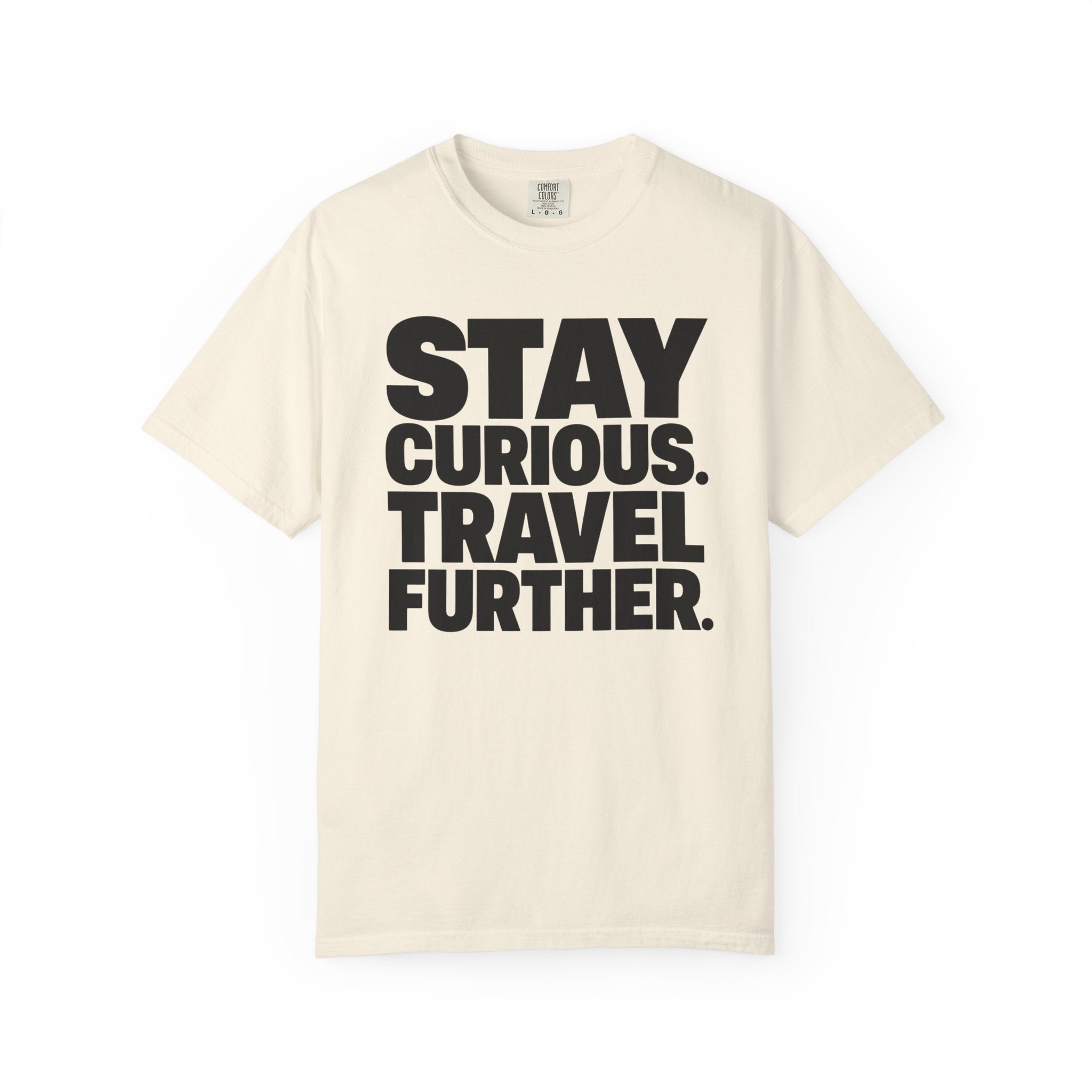 Stay Curious Travel Further - T-Shirt