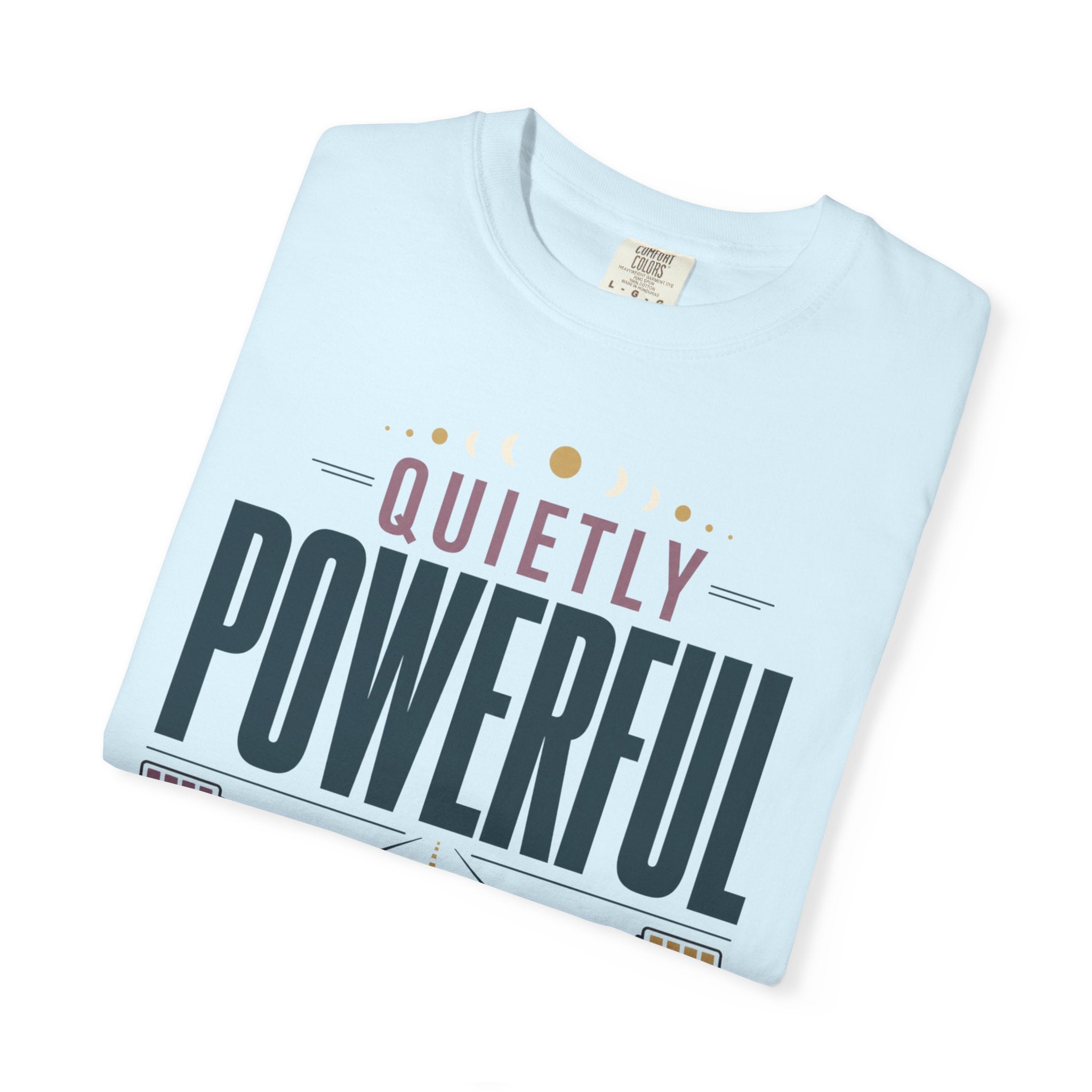 Quietly Powerful - T-Shirt
