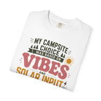 My Campsite Choice Was Based On Vibes And Solar Input - T-Shirt