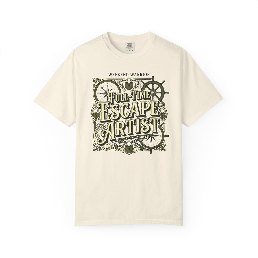 Weekend Warrior Full-Time Escape Artist - T-Shirt
