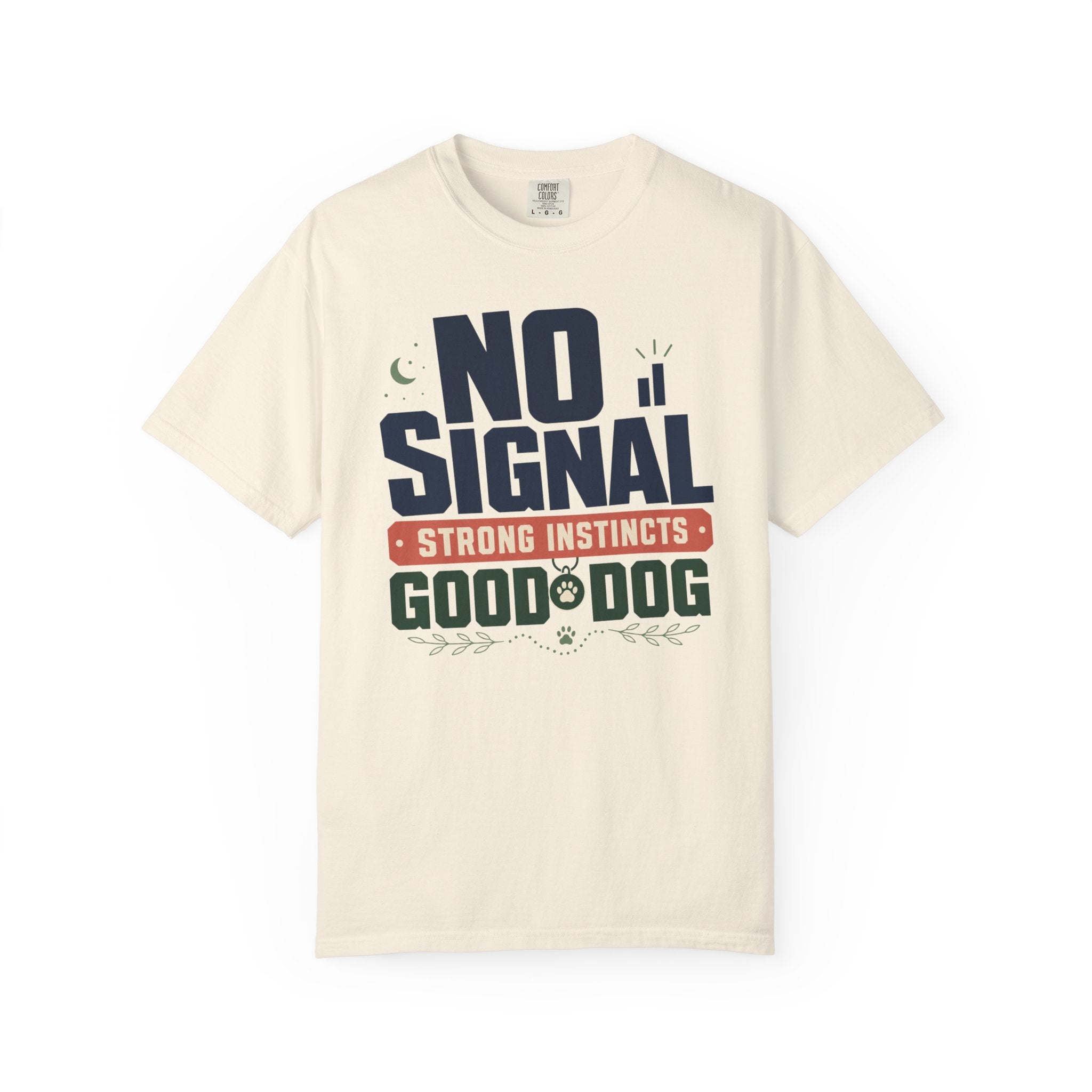 No Signal Strong Instincts Good Dog - T-Shirt