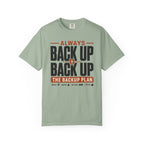 Always Back Up The Backup Plan - T-Shirt