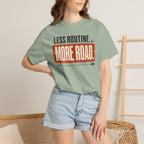 Less Routine More Road - T-Shirt