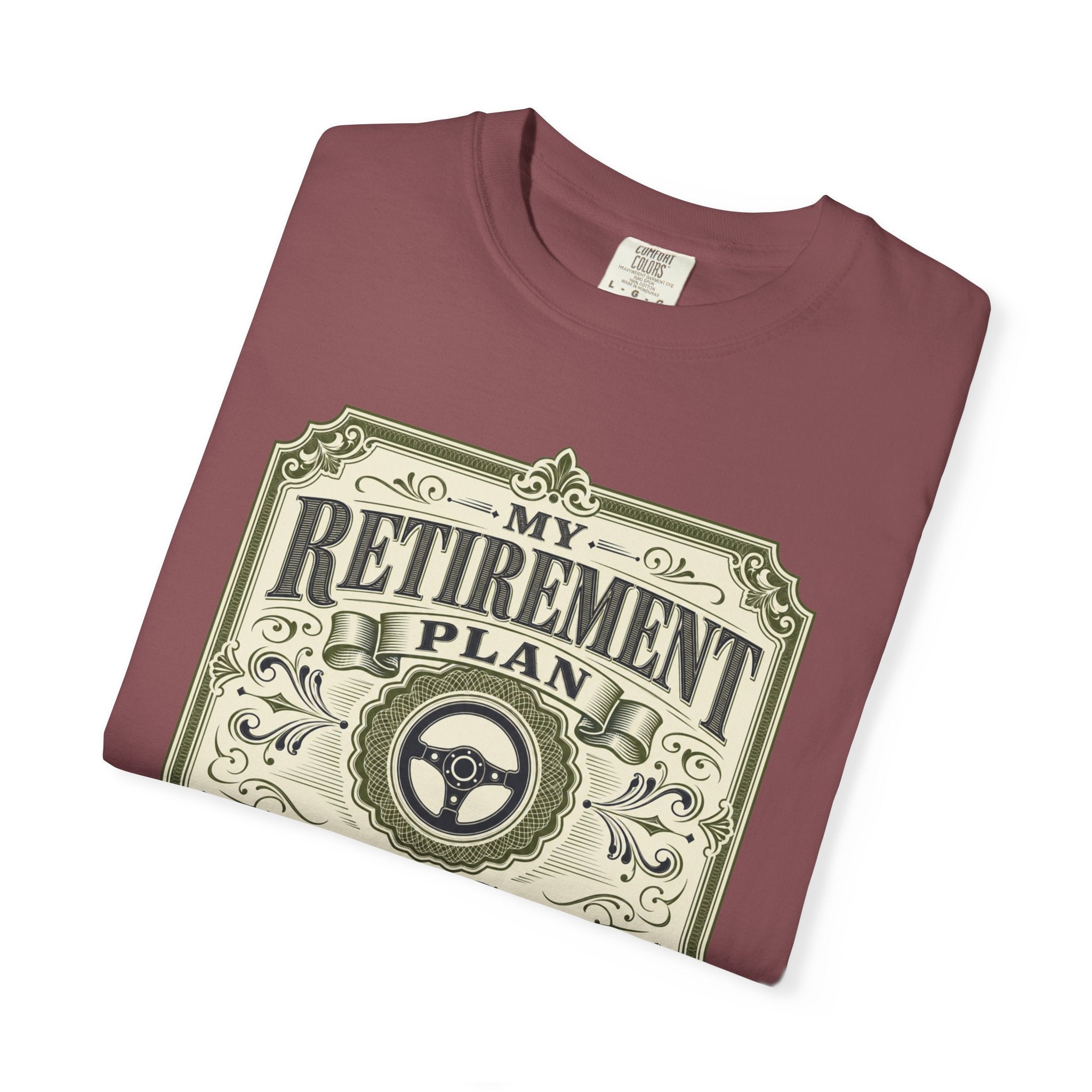 My Retirement Plan Has Wheels - T-Shirt