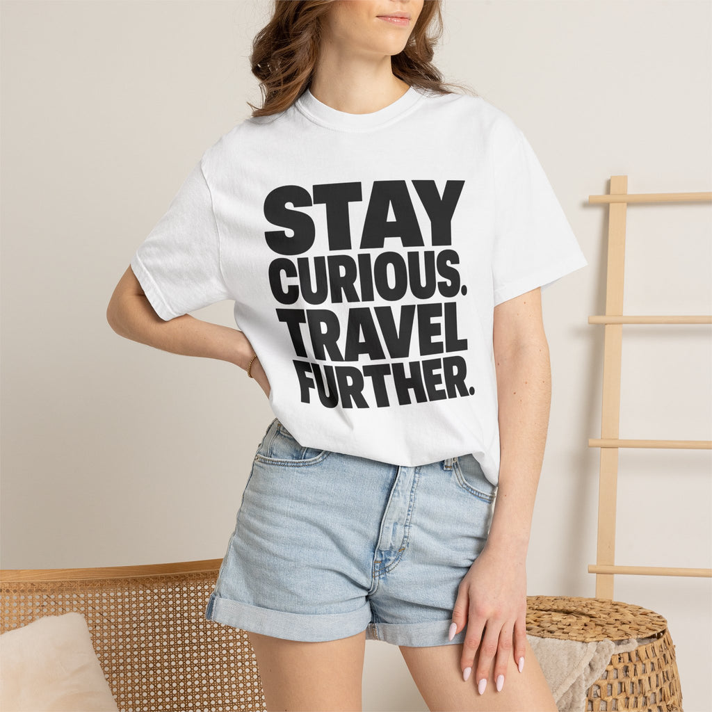 Stay Curious Travel Further - T-Shirt