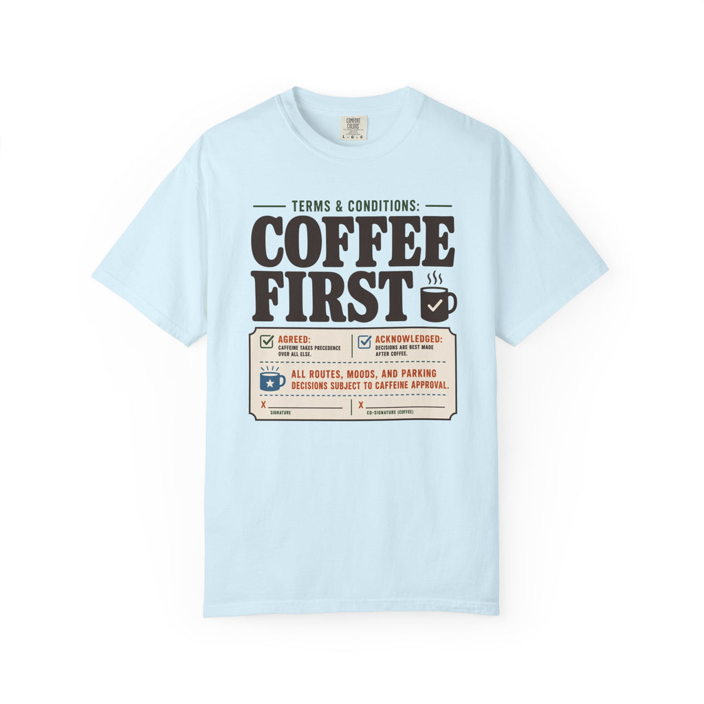 Terms And Conditions Coffee First - T-Shirt