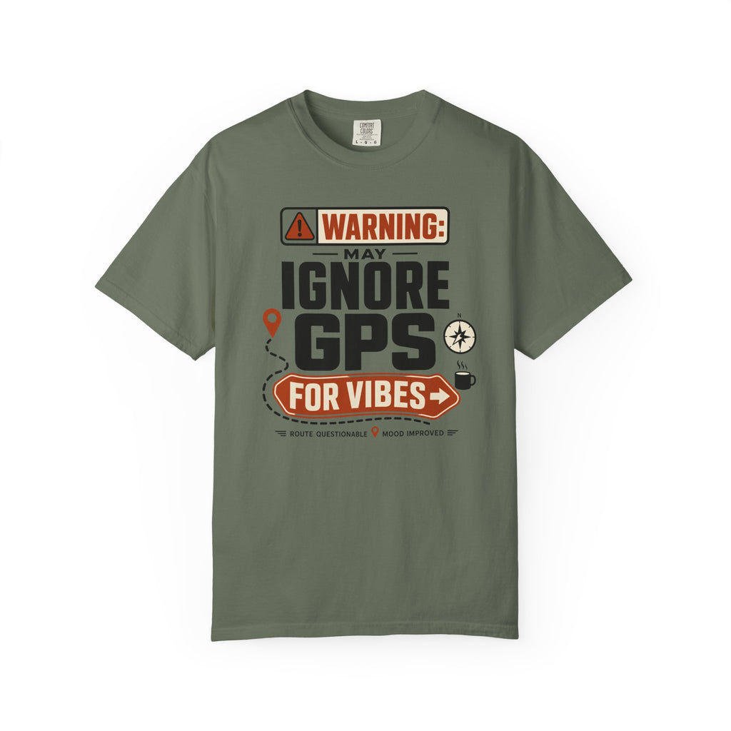 Warning May Ignore Gps For Vibes - T-Shirt