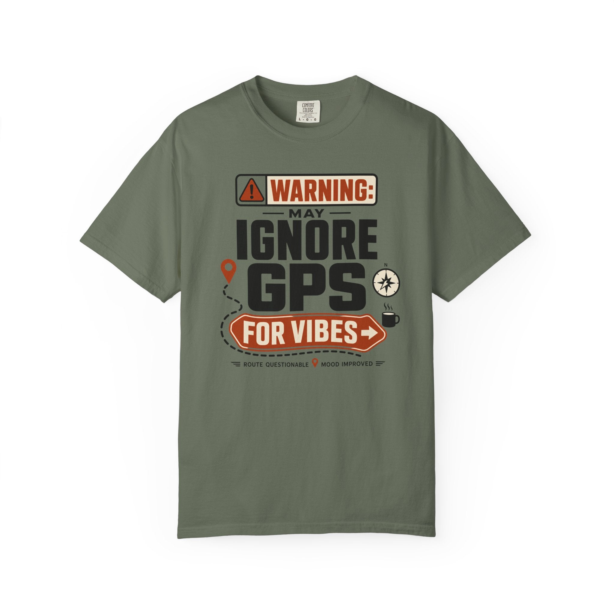 Warning May Ignore Gps For Vibes - T-Shirt