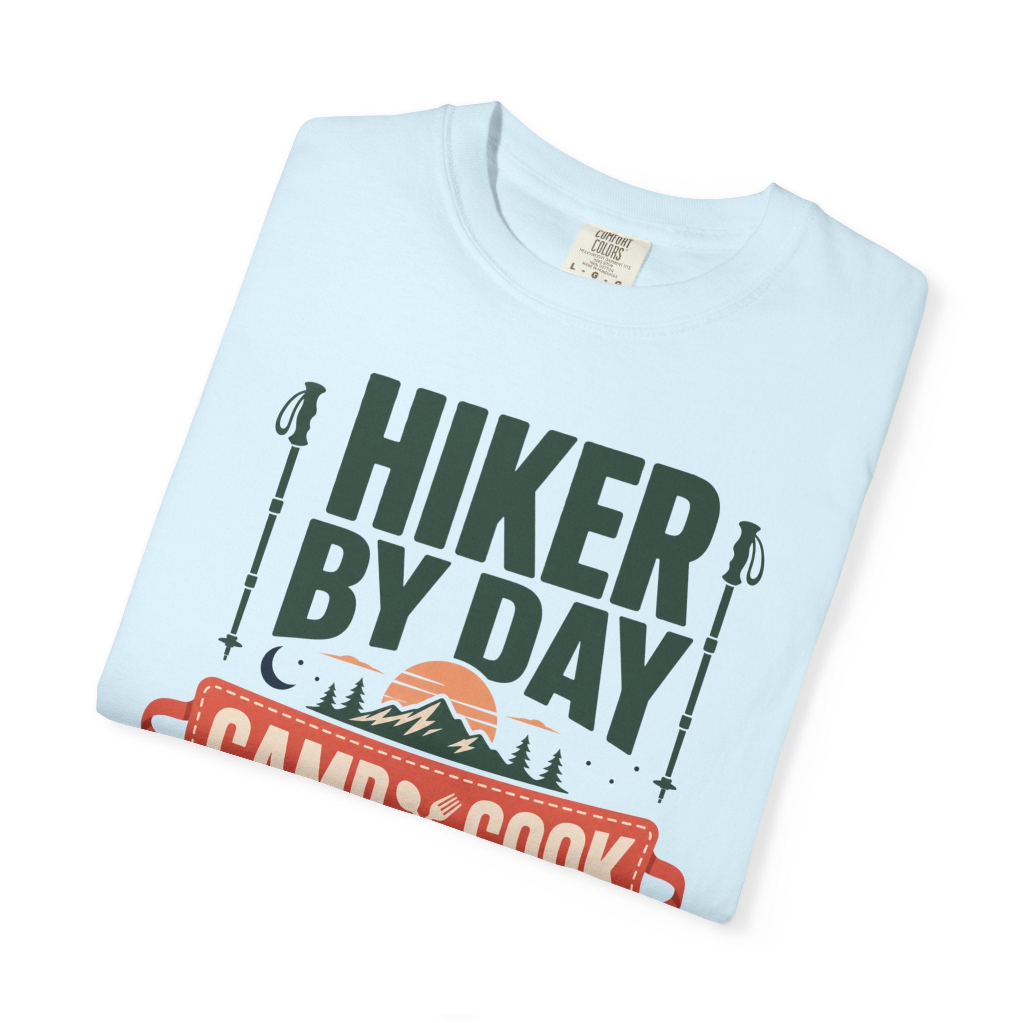 Hiker By Day Camp Cook By Dusk - T-Shirt