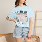 Bars Are Low Standards Are High - T-Shirt