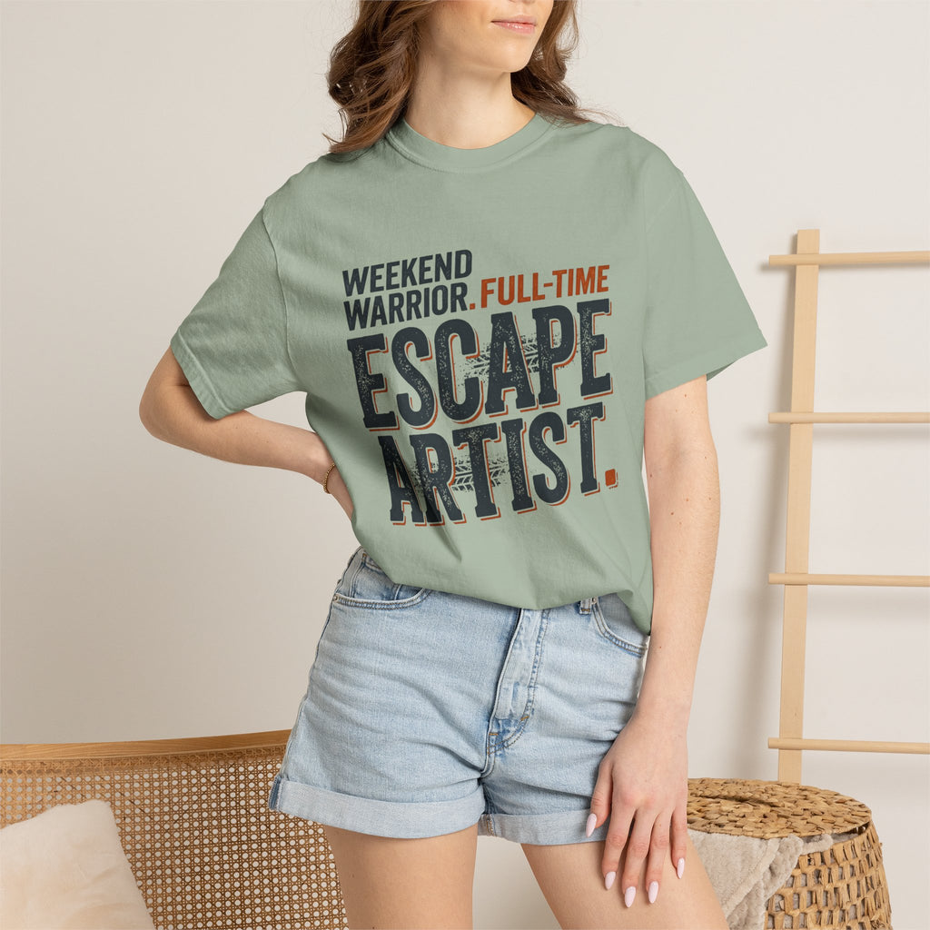 Weekend Warrior Full Time Escape Artist - T-Shirt