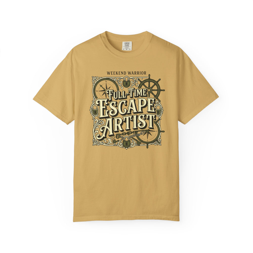 Weekend Warrior Full-Time Escape Artist - T-Shirt