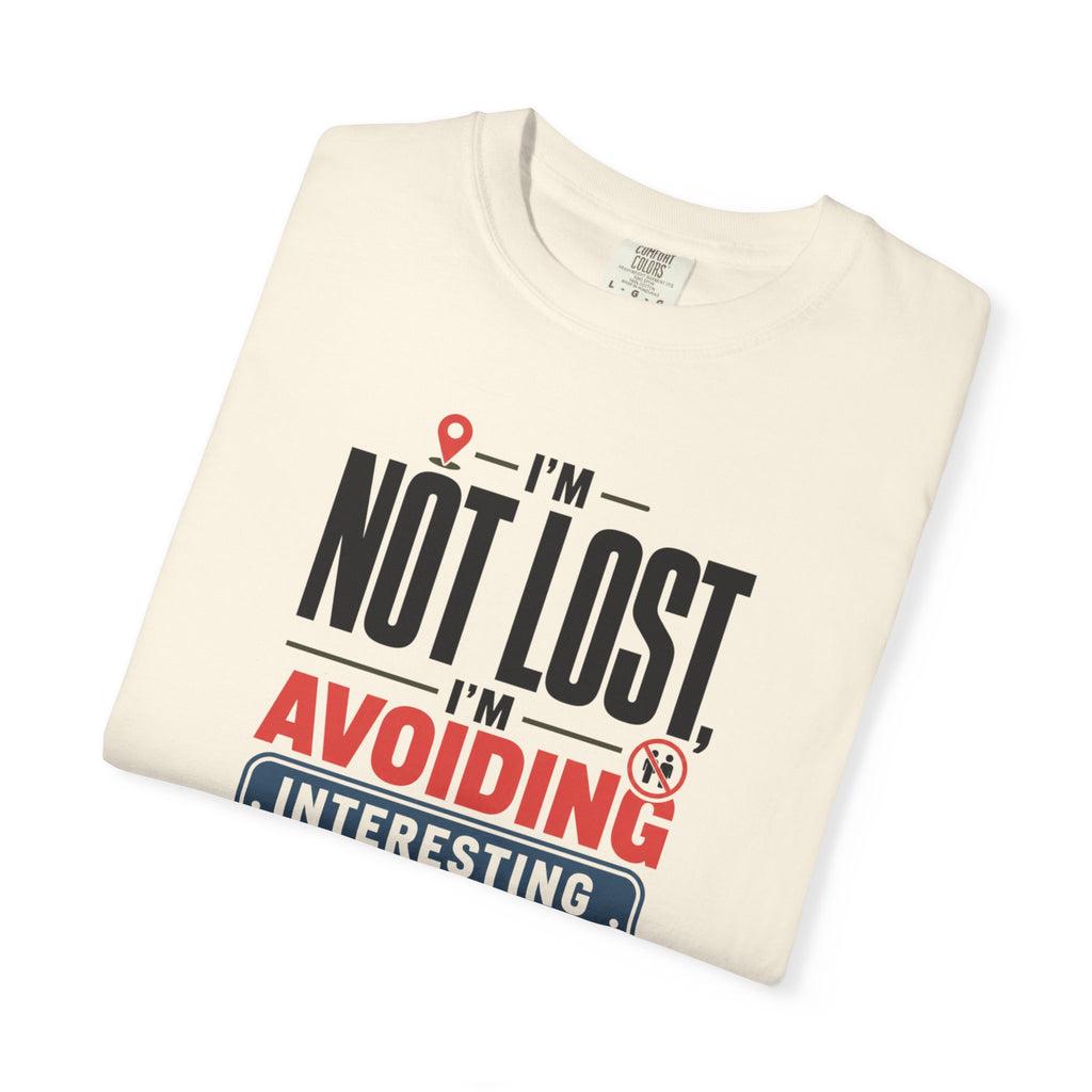 I'm Not Lost I'm Avoiding Interesting People - T-Shirt