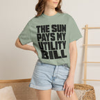 The Sun Pays My Utility Bill - T-Shirt