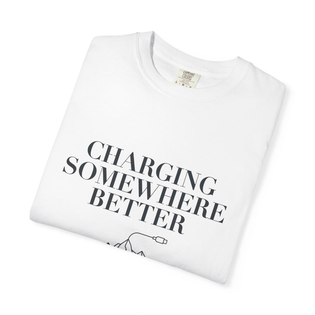 Charging Somewhere Better - T-Shirt