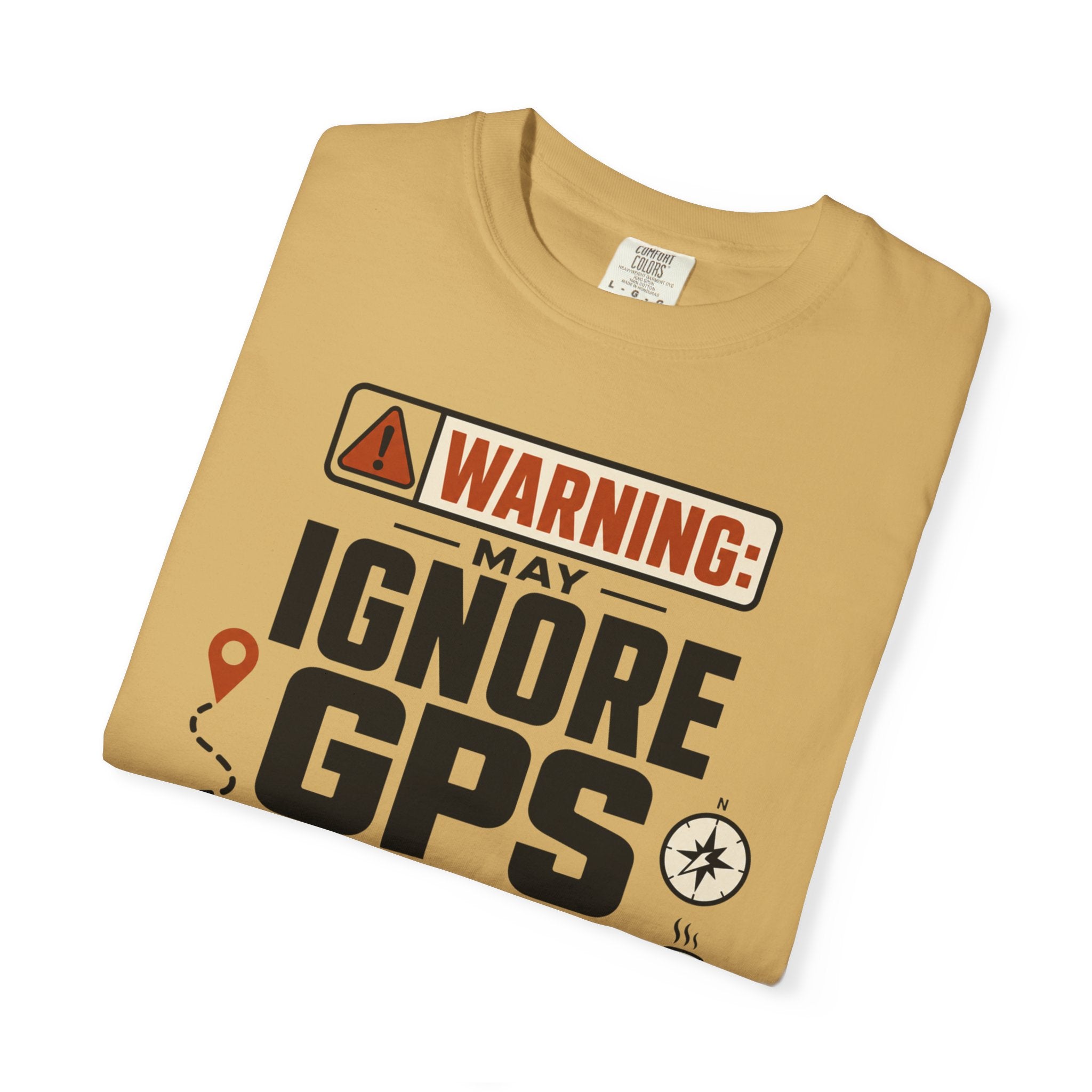 Warning May Ignore Gps For Vibes - T-Shirt