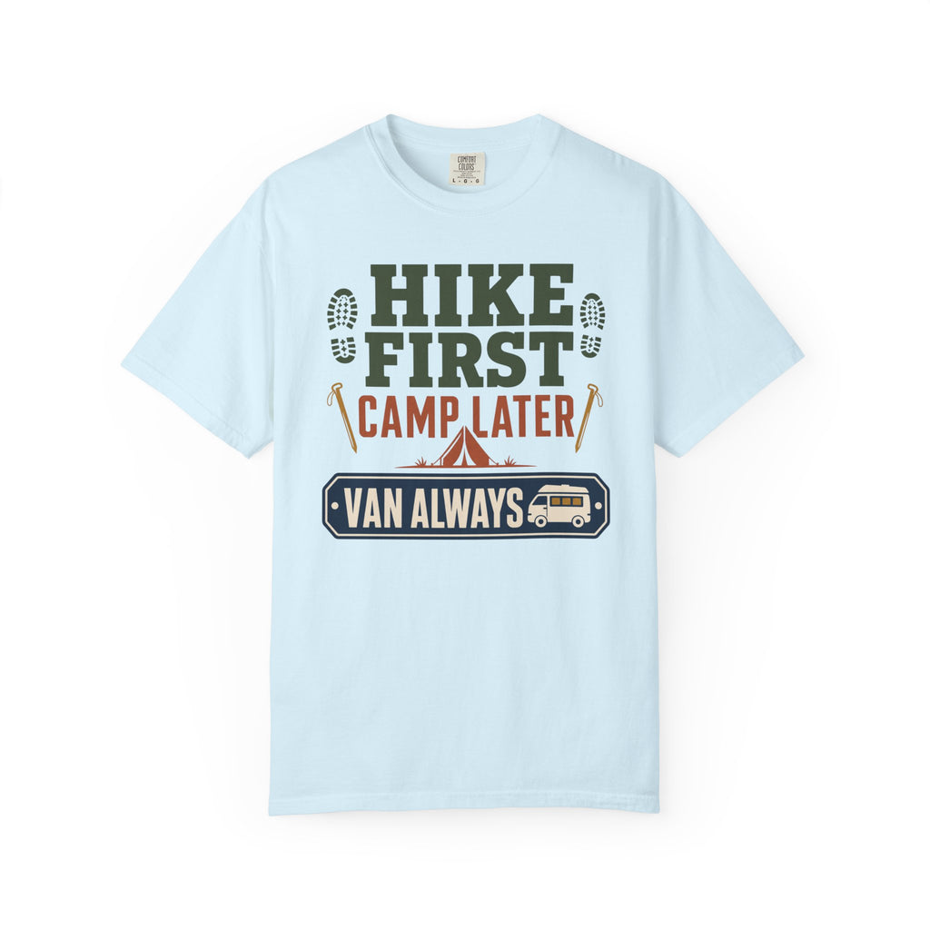 Hike First Camp Later Van Always - T-Shirt