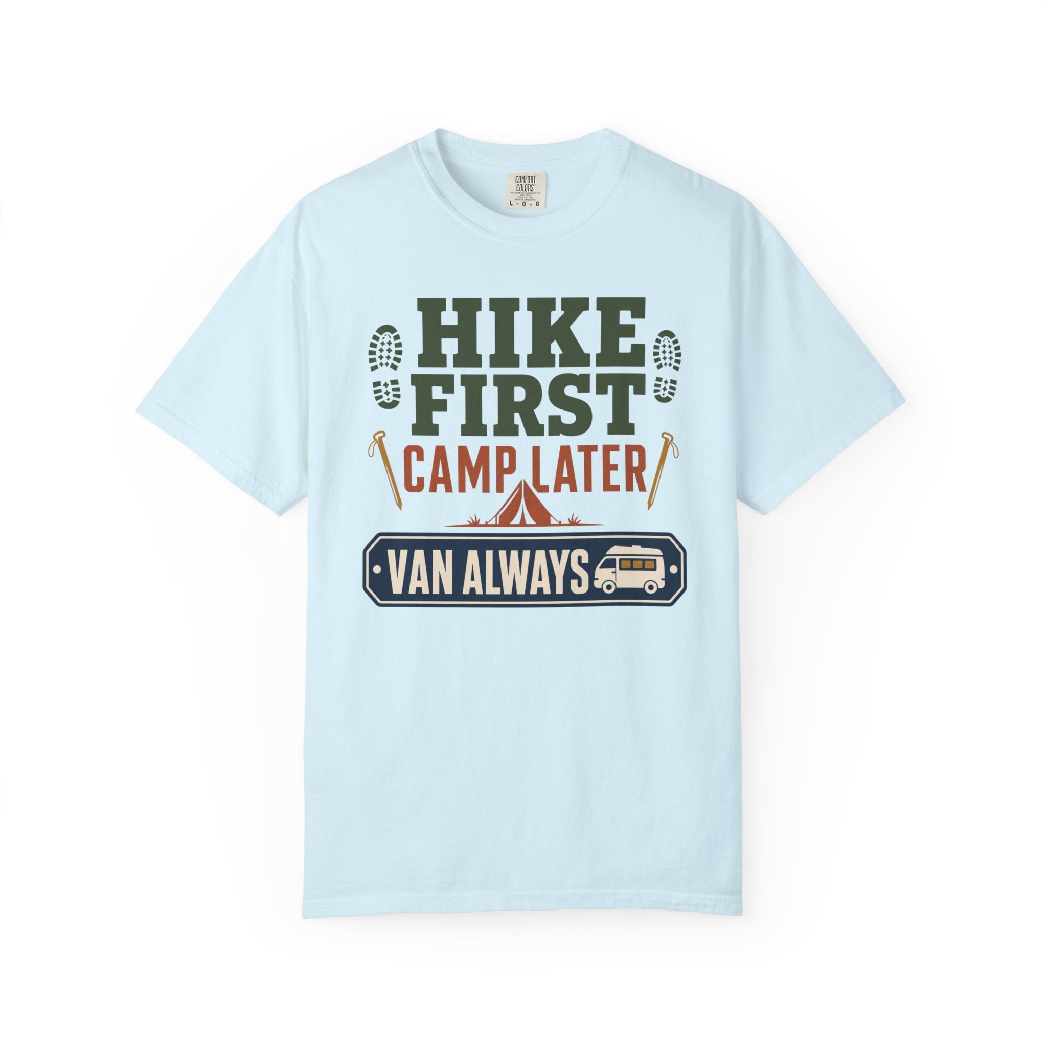 Hike First Camp Later Van Always - T-Shirt