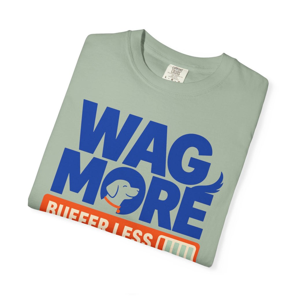 Wag More Buffer Less - T-Shirt