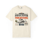 Field Tested By Poor Decisions - T-Shirt