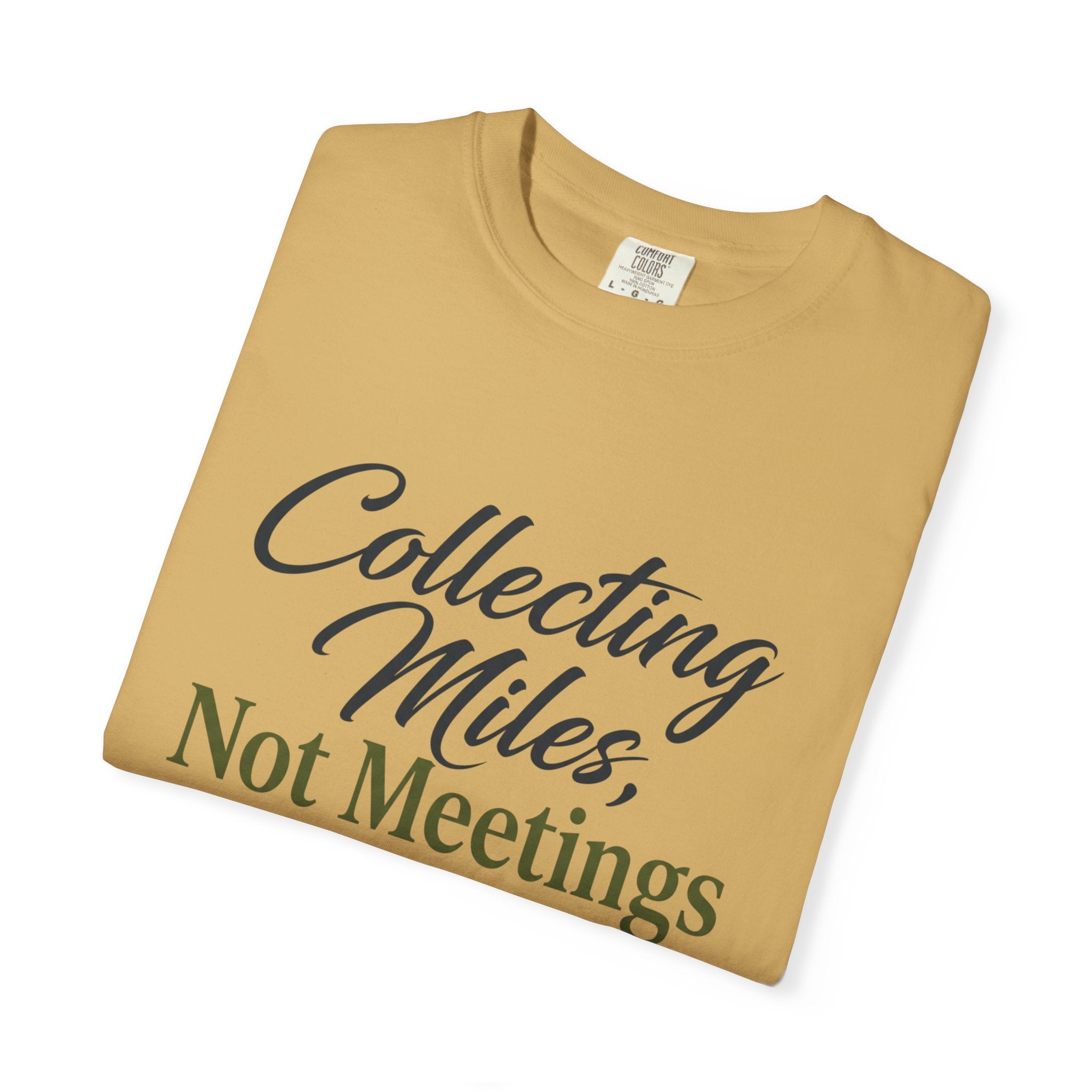 Collecting Miles Not Meetings - T-Shirt