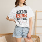 Freedom Requires Maintenance - T-Shirt