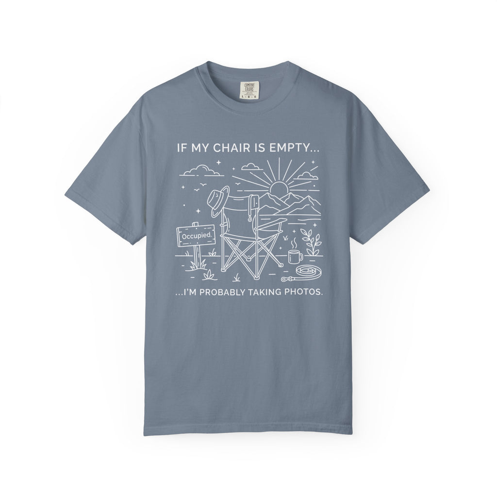 If My Chair Is Empty I'm Probably Taking Photos - T-Shirt