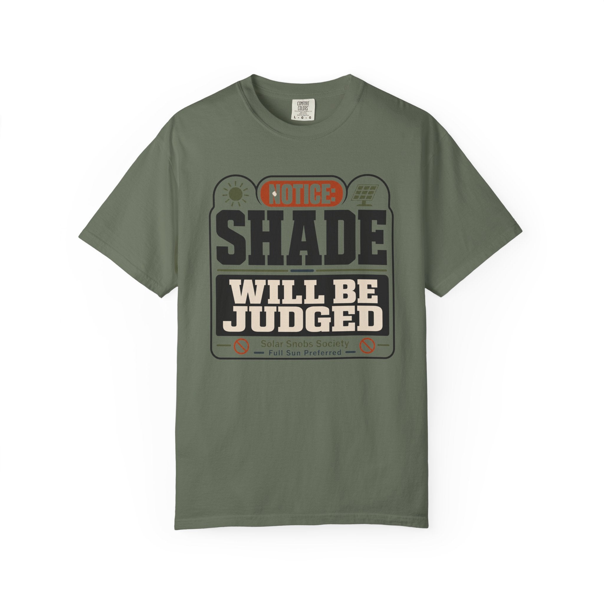 Notice Shade Will Be Judged - T-Shirt