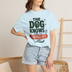 The Dog Knows Where The Good Pull Offs Are - T-Shirt