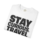 Stay Curious Travel Further - T-Shirt