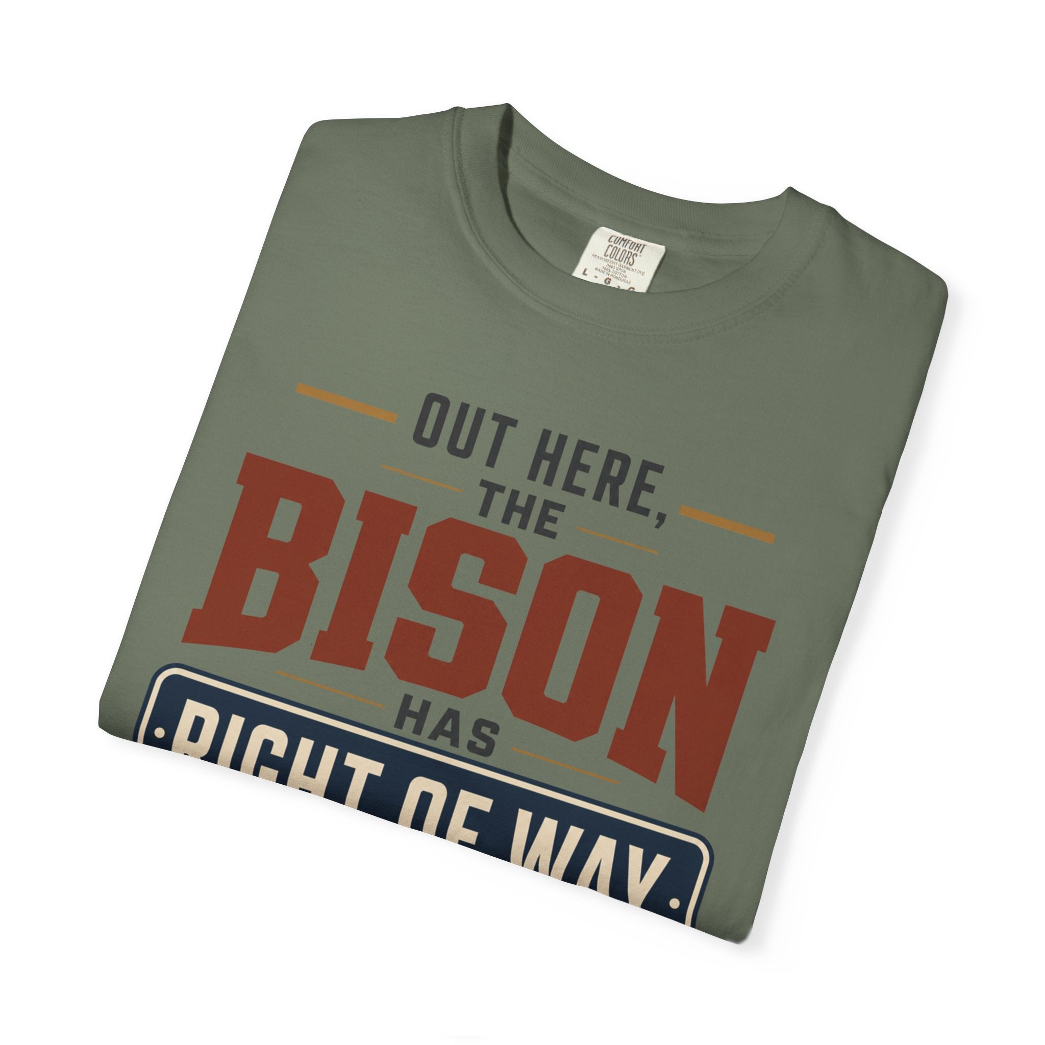 Out Here The Bison Has Right Of Way - T-Shirt